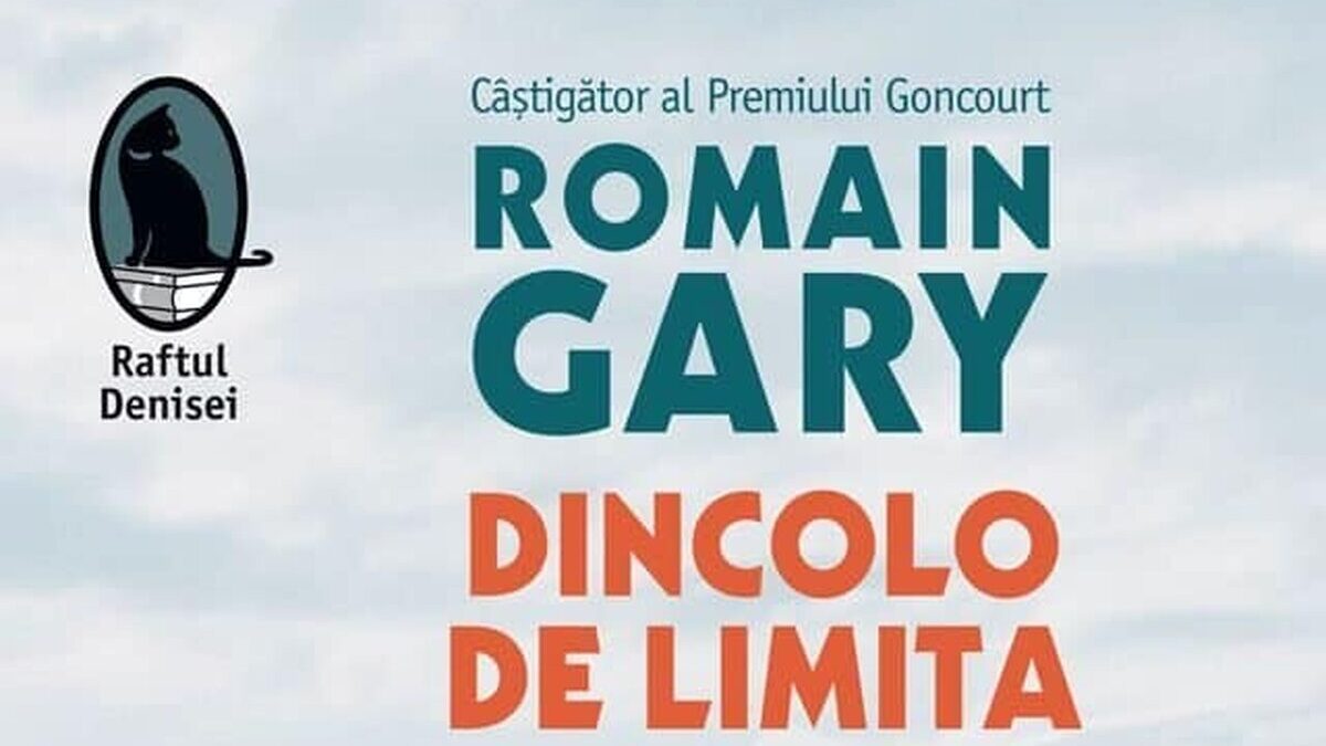 O carte pe zi: ”Dincolo de limita aceasta biletul își pierde valabilitatea” de Romain Gary Dincolo de limita aceasta biletul isi pierde valabilitatea coperta 640x385 1