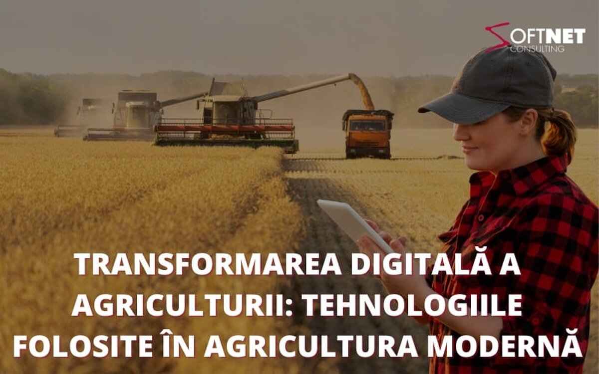 Transformarea digitală a agriculturii: tehnologiile folosite în agricultura modernă