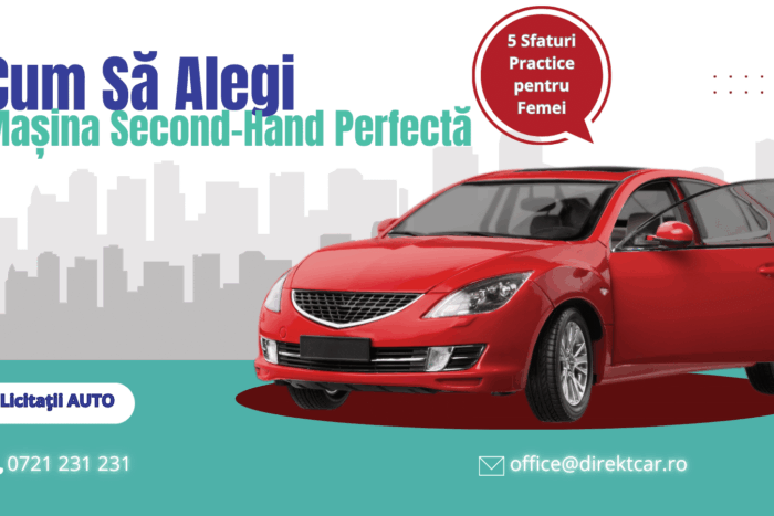 Cum sa Alegi Masina Second Hand Perfecta – 5 Sfaturi Practice pentru Femei