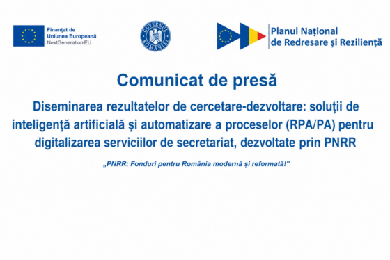 „PNRR: Fonduri pentru România modernă și reformată!” Diseminarea rezultatelor de cercetare-dezvoltare: soluții de inteligență artificială și automatizare a proceselor (RPA/PA) pentru digitalizarea serviciilor de secretariat, dezvoltate prin PNRR